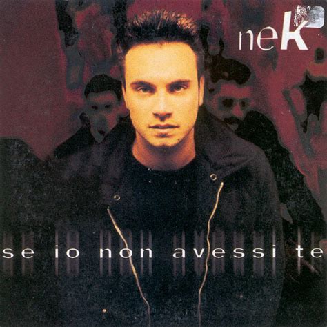 massimo varini se io non avessi te tudor|Nek – Se Io Non Avessi Te (1998, CD) .